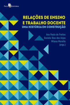 Relações de ensino e trabalho docente (eBook, ePUB) - Freitas, Ana Paula de; Anjos, Daniela Dias dos; Moretto, Milena