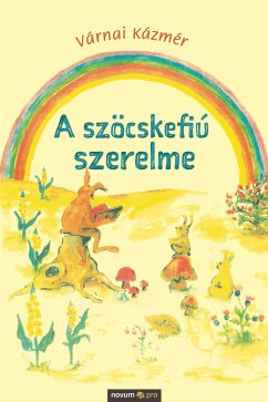 A szöcskefiú szerelme (eBook, PDF) - Kázmér, Várnai