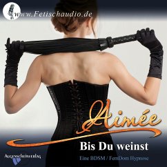 Bis Du weinst (MP3-Download) - Aimée, Erotik-Hypnotiseurin