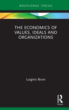 The Economics of Values, Ideals and Organizations - Bruni, Luigino