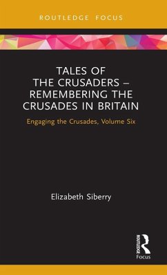 Tales of the Crusaders - Remembering the Crusades in Britain - Siberry, Elizabeth