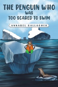 The Penguin Who Was Too Scared to Swim - Gallagher, Annabel