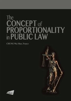 The Concept of Proportionality in Public Law - Franco, Chung Wai Man