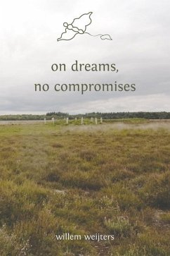 on dreams, no compromises - Weijters, Willem