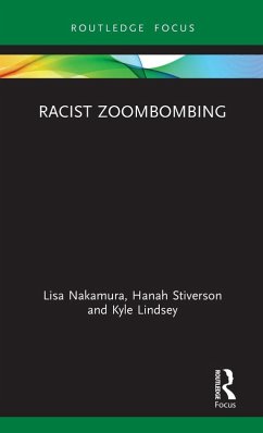 Racist Zoombombing - Nakamura, Lisa; Stiverson, Hanah; Lindsey, Kyle