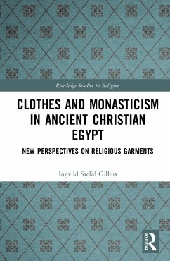 Clothes and Monasticism in Ancient Christian Egypt - Gilhus, Ingvild Sælid