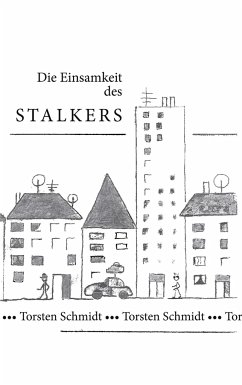 Die Einsamkeit des Stalkers - Schmidt, Torsten