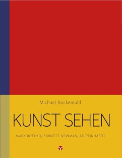 Kunst sehen - Mark Rothko, Barnett Newman, Ad Reinhardt - Bockemühl, Michael