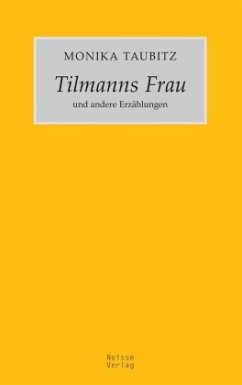 Tilmanns Frau und andere Erzählungen - Taubitz, Monika