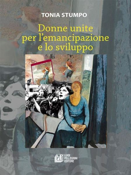 Donne unite per l'emancipazione e lo sviluppo (eBook, ePUB) Donne unite per l'emancipazione e lo sviluppo (eBook, ePUB)
