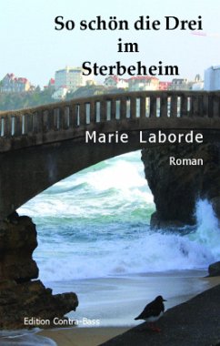 So schön die Drei im Sterbeheim - Laborde, Marie