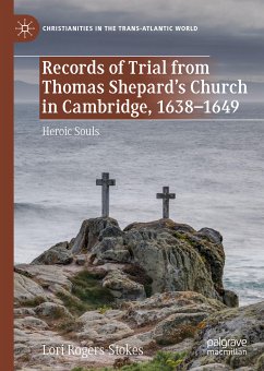 Records of Trial from Thomas Shepard’s Church in Cambridge, 1638–1649 (eBook, PDF) - Rogers-Stokes, Lori