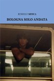 Bologna solo andata (eBook, ePUB)