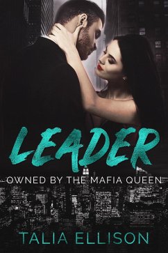 Leader (Owned by the Mafia Queen, #4) (eBook, ePUB) - Ellison, Talia