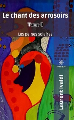 Le chant des arrosoirs - Tome II (eBook, ePUB) - Ivaldi, Laurent