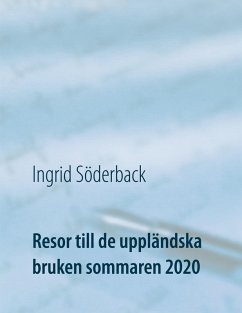 Resor till de uppländska bruken sommaren 2020 (eBook, ePUB) - Söderback, Ingrid