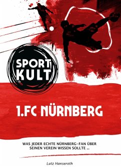 1. FC Nürnberg - Fußballkult (eBook, ePUB) - Hanseroth, Lutz