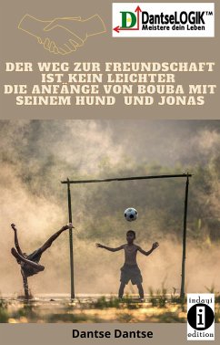 Der Weg zur Freundschaft ist kein leichter (eBook, ePUB) - Dantse, Dantse