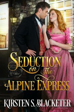 Seduction on the Alpine Express (eBook, ePUB) - Blacketer, Kirsten S.