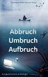 Abbruch Umbruch Aufbruch - Bild 1