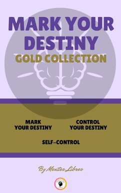 Mark your destiny - self-control - control your destiny (3 books) (eBook, ePUB) - LIBRES, MENTES