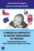 O PERÍODO DE ADAPTAÇÃO E OS OBJETOS TRANSICIONAIS NO PROCESSO (eBook, ePUB)