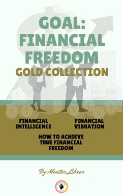 Financial intelligence - how to achieve true financial freedom - financial vibration (3 books) (eBook, ePUB) - Libres, Mentes
