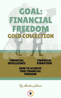 Financial intelligence - how to achieve true financial freedom - financial vibration (3 books) (eBook, ePUB) - LIBRES, MENTES