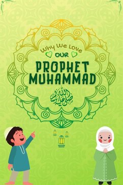 Why We Love Our Prophet Muhammad (eBook, ePUB) - Books, Kids Islamic