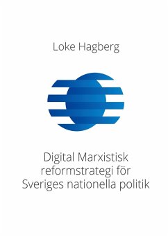 Digital Marxistisk reformstrategi för Sveriges nationella politik (eBook, PDF) Digital Marxistisk reformstrategi för Sveriges nationella politik (eBook, PDF)
