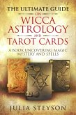 The Ultimate Guide on Wicca, Witchcraft, Astrology, and Tarot Cards: A Book Uncovering Magic, Mystery and Spells: A Bible on Witchcraft (New Age and Divination Book, #4) (eBook, ePUB)