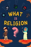 What is Religion? (eBook, ePUB)