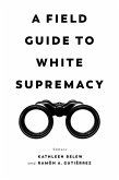 A Field Guide to White Supremacy (eBook, ePUB)