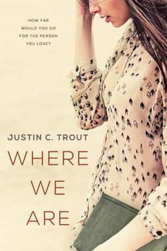 Where We Are (Abner, #1) (eBook, ePUB) - Trout, Justin C.