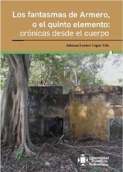Los fantasmas de Armero, o el quinto elemento: crónicas desde el cuerpo (eBook, ePUB) - López Vela, Adriana Leonor