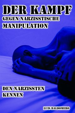 Der Kampf Gegen Narzisstische Manipulation, den Narzissten Kennen (eBook, ePUB) - Mamani, Luis Baldomero Pariapaza