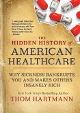 The Hidden History of American Healthcare (eBook, ePUB)