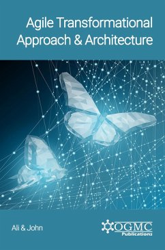 Agile Transformational Approach & Architecture (eBook, ePUB) - Ali, Muhammad Zeeshan; John, Saqib Javed