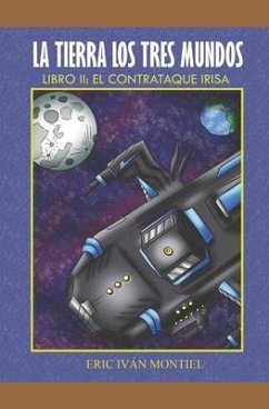 La Tierra los 3 mundos: El Contrataque IRISA - Montiel, Eric Ivan