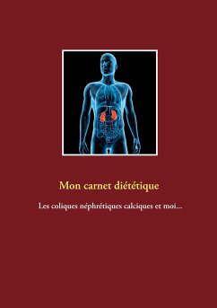 Mon carnet diététique : les coliques néphrétiques calciques et moi... - Menard, Cédric