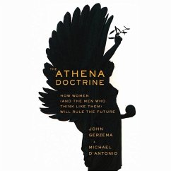 The Athena Doctrine: How Women (and the Men Who Think Like Them) Will Rule the Future - Gerzema, John; D'Antonio, Michael