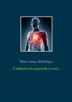 Mon carnet diététique : l'infarctus du myocarde et moi... - Menard, Cédric