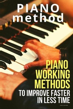 Piano working methods: to improve faster in less time - Dupond, Jean