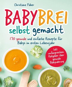 Babybrei - selbst gemacht (eBook, ePUB) - Faber, Christiane