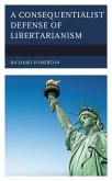 A Consequentialist Defense of Libertarianism (eBook, ePUB)