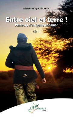 Entre ciel et terre ! Parcours d'un jeune Achamor - Assilaken, Rousmane Ag