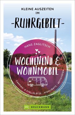 Wochenend und Wohnmobil - Kleine Auszeiten im Ruhrgebiet - Zaglitsch, Hans