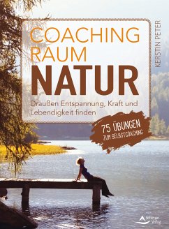 Coachingraum Natur (eBook, ePUB) - Peter, Kerstin