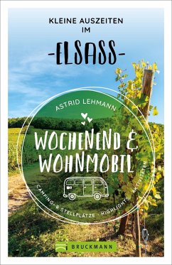 Wochenend und Wohnmobil - Kleine Auszeiten im Elsass - Lehmann, Astrid