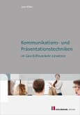 Kommunikations- und Präsentationstechniken im Geschäftsverkehr einsetzen (eBook, ePUB)